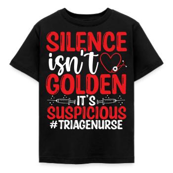 Triage Nurse Silence is Suspicious Nursing - Kinder T-Shirt - Schwarz - Vorne - AI Model Kid Female (0cm)