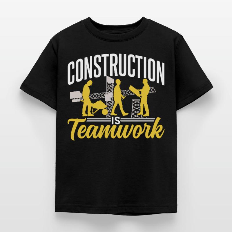 Construction work is teamwork Construction site construction Teamwork Kids' T-Shirt
