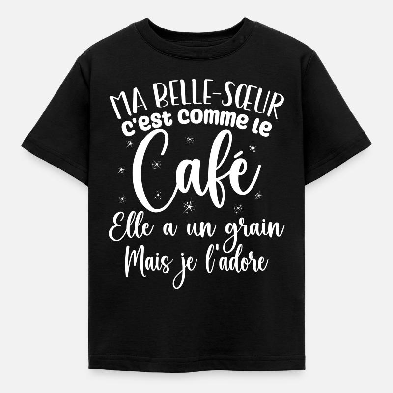 Ma belle-sœur c'est comme le café - T-shirt Enfant - noir