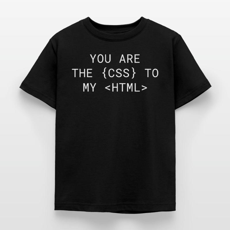 Vous êtes le CSS de mon HTML T-shirt Enfant