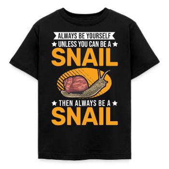 Always be yourself Snail Schnecke - Kinder T-Shirt - Schwarz - Vorne - AI Model Kid Female (0cm)