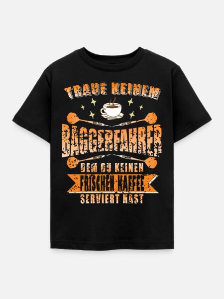 Baggerfahrer Bagger Spruch Kaffee - Kinder T-Shirt - Schwarz