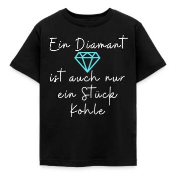 Ein Diamant ist auch nur ein Stück Kohle - Kinder T-Shirt - Schwarz - Vorne - AI Model Kid Female (0cm)