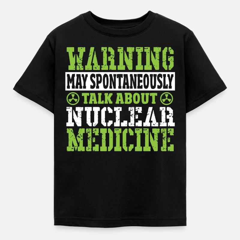 Warnung kann spontan über Nuklearmedizin sprechen - Kinder T-Shirt - Schwarz