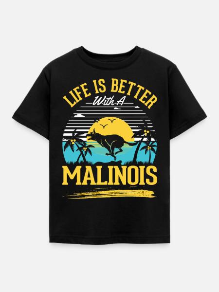 Life is better with a Malinois - Kids' T-Shirt - black