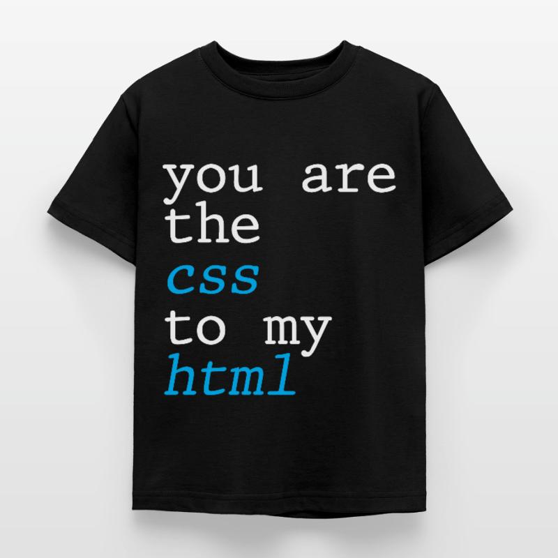 Vous êtes le CSS à mon HTML 4 T-shirt Enfant