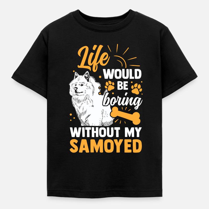 Ce serait ennuyeux sans Samoyède Samoyède Samoyède Spitz - T-shirt Enfant - noir