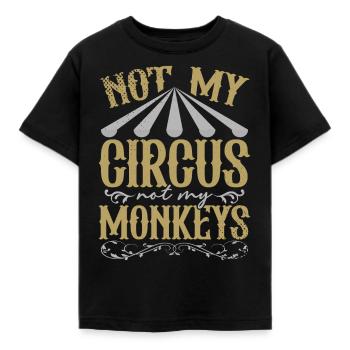 Not My Circus Not My Monkeys Work - Kids' T-Shirt - black - Front - AI Model Kid Female (0cm)