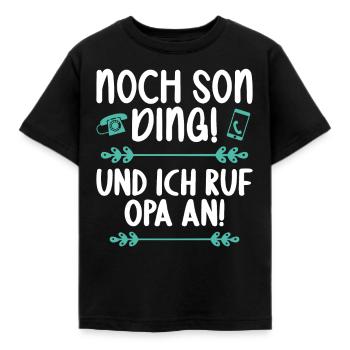 Noch son Ding und ich ruf meinen Opa an - Kinder T-Shirt - Schwarz - Vorne - AI Model Kid Female (0cm)