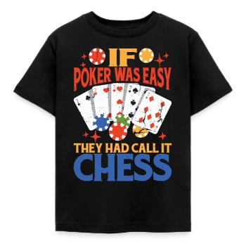 If Poker Was Easy, They Had Call It Chess 2 - Kinder T-Shirt - Schwarz - Vorne - AI Model Kid Female (0cm)