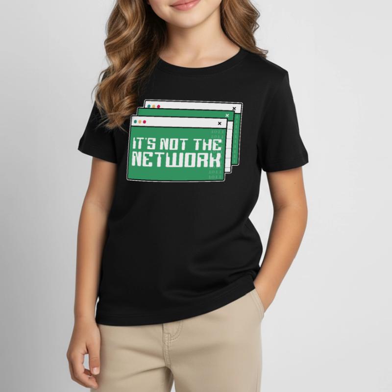 Network Engineer It's Not The Network Engineering Kinder T-Shirt