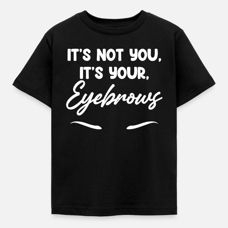 Ce n’est pas vous, ce sont vos sourcils - T-shirt Enfant - noir