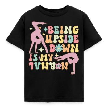 Upside Down Is My Normal Groovy Gymnast Gymnast - Kids' T-Shirt - black - Front - AI Model Kid Female (0cm)