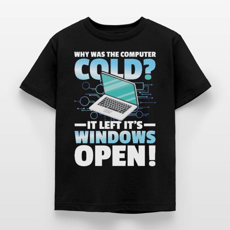 Why Was The Computer cold Left Its Windows Open Kinder T-Shirt