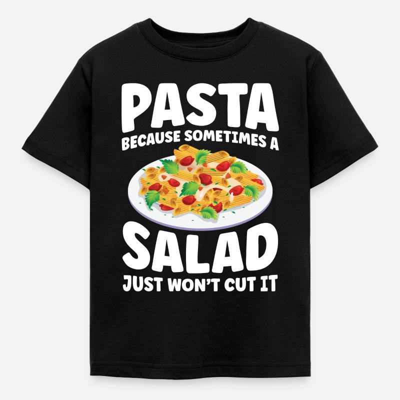 Pasta Sometimes A Salad Just Won't Cut It - Kinder T-Shirt - Schwarz