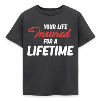 Your life is insured for life - Kids' T-Shirt - dark grey - Front - AI Model Kid Female (0cm)