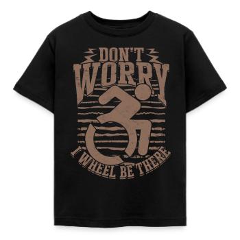 Rollstuhlfahrer Don't Worry I Wheel Be There - Kinder T-Shirt - Schwarz - Vorne - AI Model Kid Female (0cm)