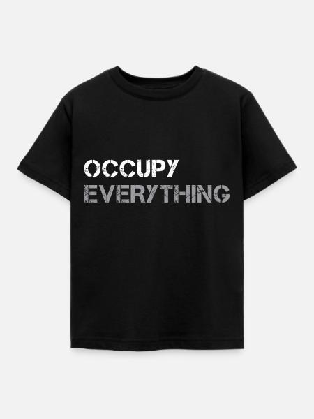 OCCUPY EVERYTHING - Kinder T-Shirt - Schwarz