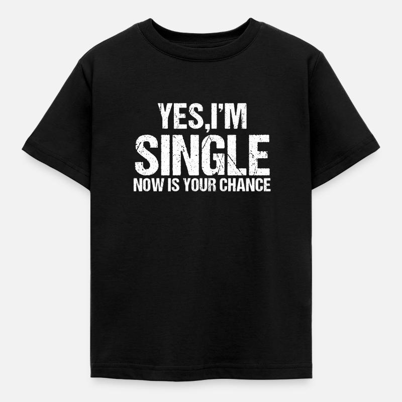 Ja, Ich bin Single. Jetzt ist deine Chance Flirt - Kinder T-Shirt - Schwarz
