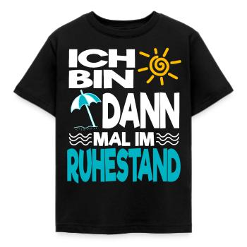 Ich bin dann mal im Ruhestand Rente Pension - Kinder T-Shirt - Schwarz - Vorne - AI Model Kid Female (0cm)