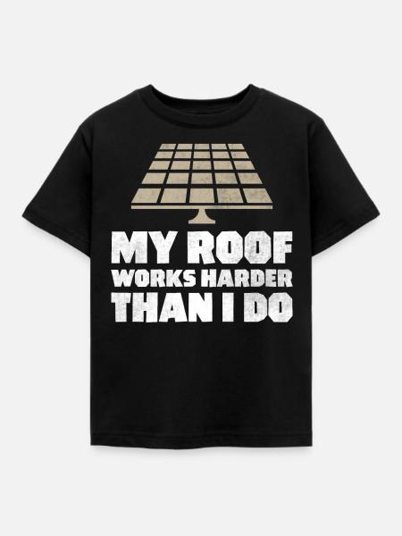 Roof Works Harder Than I Do Solarpanele - Kinder T-Shirt - Schwarz