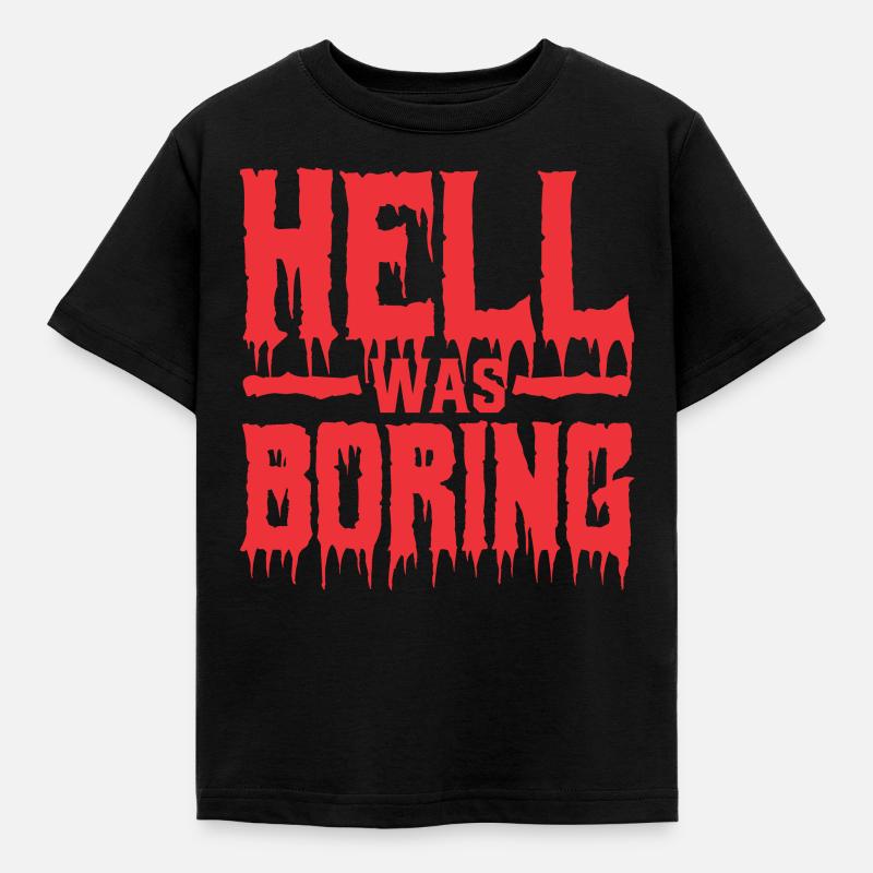 Hell Was Boring Frecher Spruch Cool - Kinder T-Shirt - Schwarz