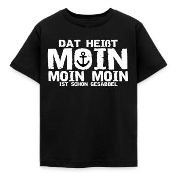 that's called moin moin moin is already slobber - Kids' T-Shirt - black - Front - AI Model Kid Female (0cm)