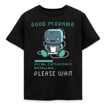 Good Morning Social Competence Installing Pleae Wa - Kinder T-Shirt - Schwarz - Vorne - AI Model Kid Female (0cm)