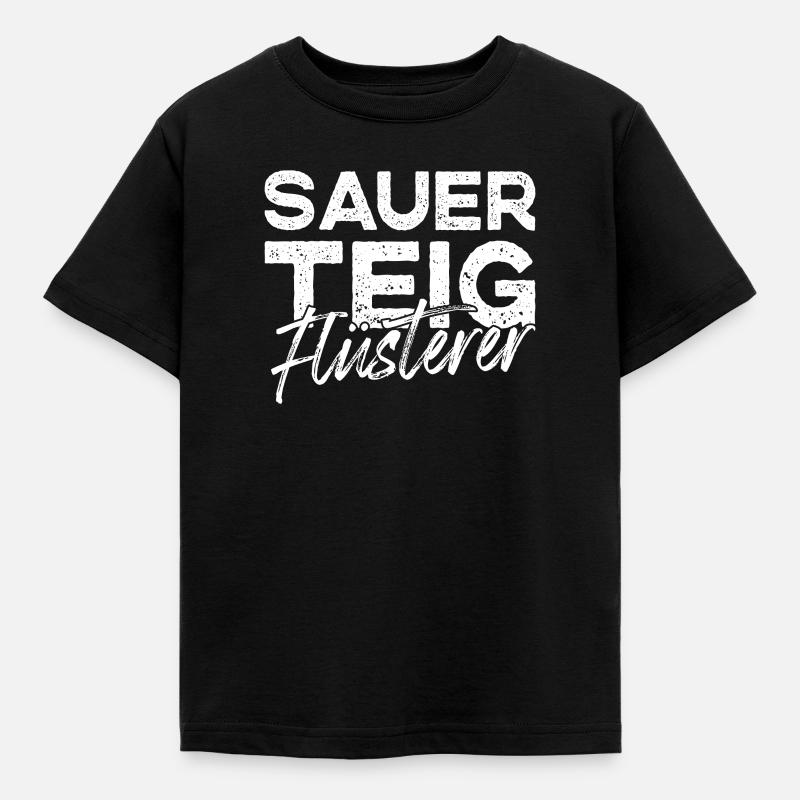 Sauerteig Teig Brot Bäcker Flüsterer Backen - Kinder T-Shirt - Schwarz