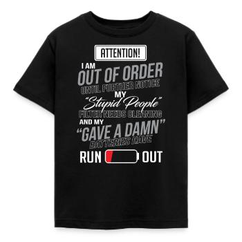 I Am Out Of Order Until Further Notice TShirt Gift - Kids' T-Shirt - black - Front - AI Model Kid Female (0cm)