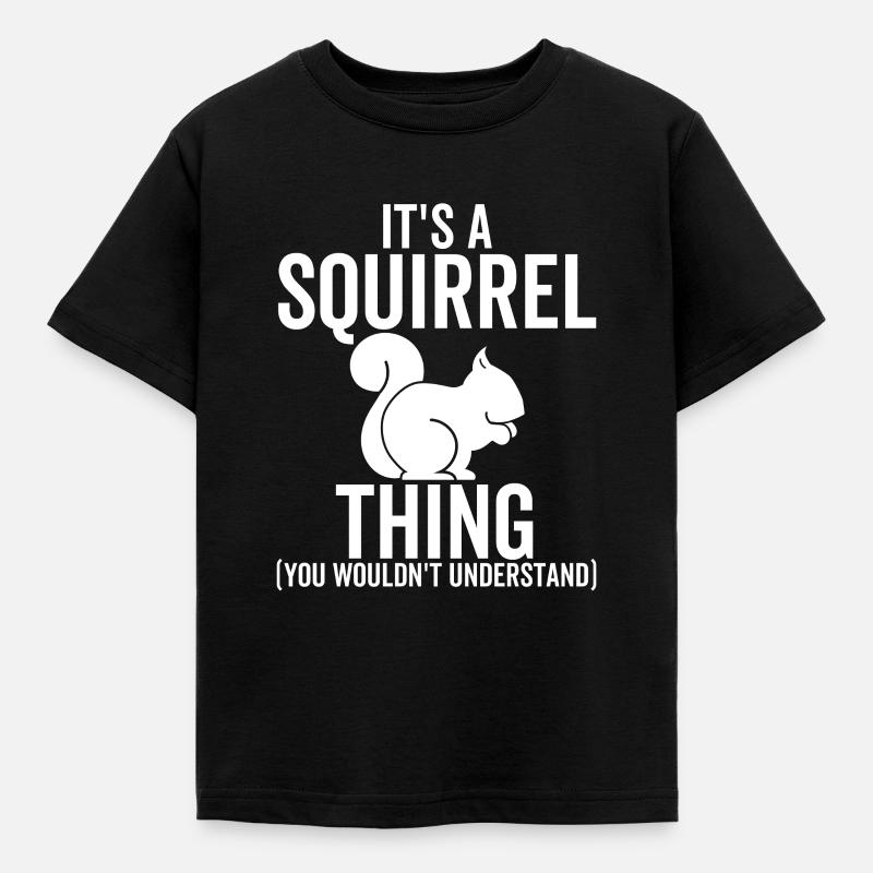 Es ist eine Eichhörnchen-Sache, die Sie nicht verstehen würden - Kinder T-Shirt - Schwarz