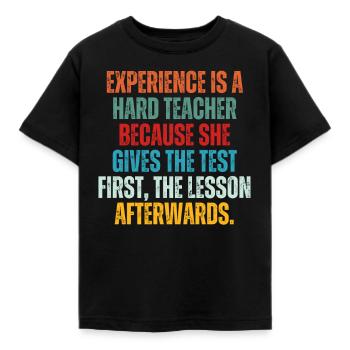 Erfahrung ist eine harte Lehrerin, weil sie gibt - Kinder T-Shirt - Schwarz - Vorne - AI Model Kid Female (0cm)