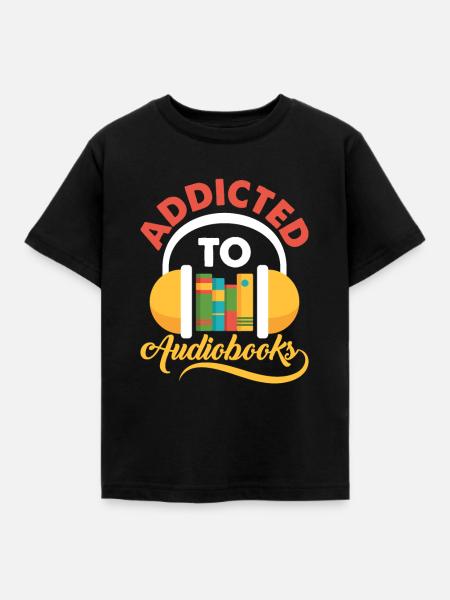 Ears Only: Addicted To Audiobooks - Kinder T-Shirt - Schwarz
