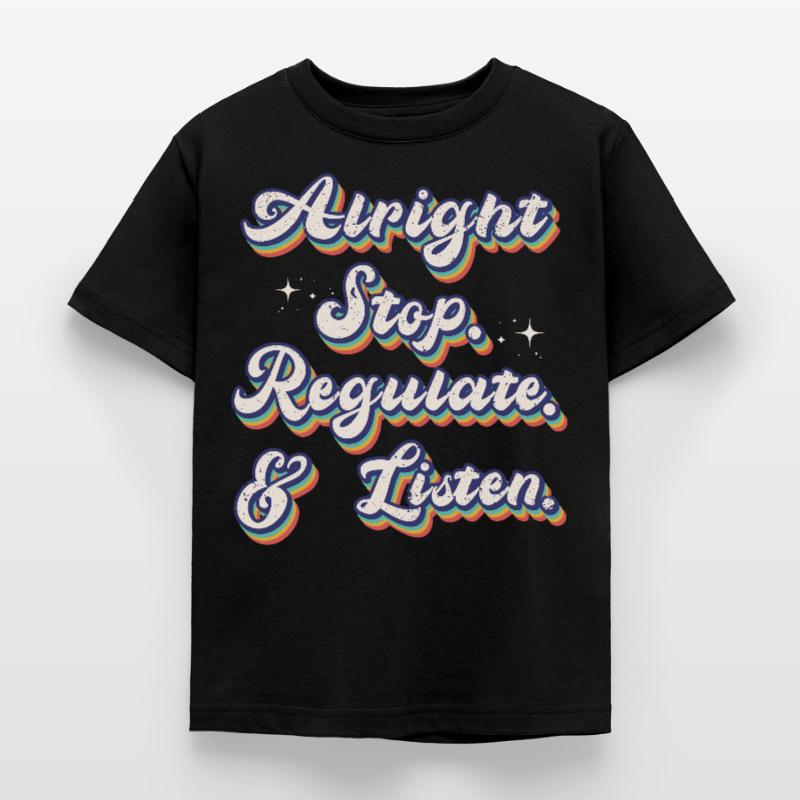 Arrêtez de réguler et d’écouter Enseignant T-shirt Enfant