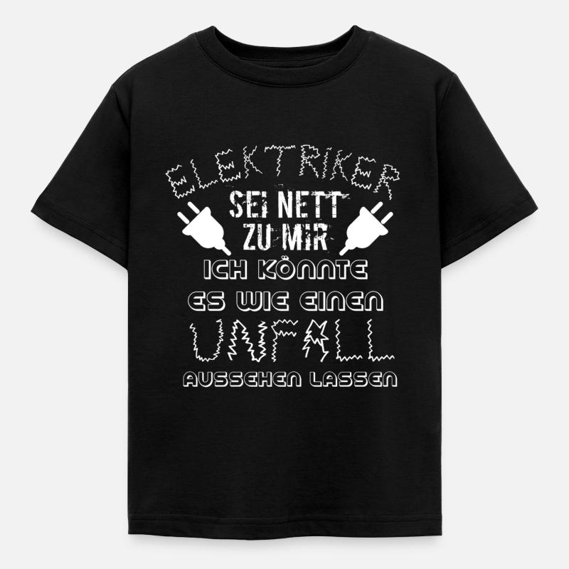 ELEKTRIKER SEI NETT ZU MIR - Kinder T-Shirt - Schwarz