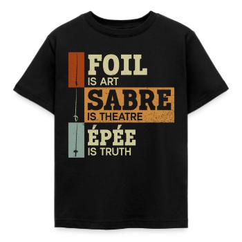 Floret is Art Sabre Theater Degen is Truth - Kids' T-Shirt - black - Front - AI Model Kid Female (0cm)