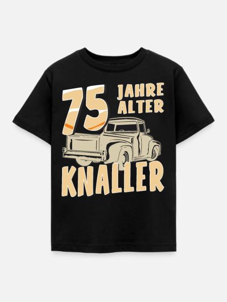 75 JAHRE ALTER KNALLER - Kinder T-Shirt - Schwarz