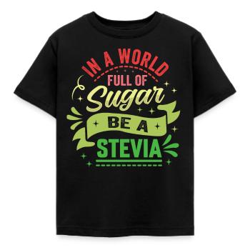 In A World Full Of Sugar Be A Stevia - Kids' T-Shirt - black - Front - AI Model Kid Female (0cm)