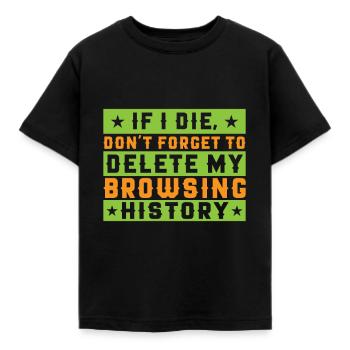 If I Die, Don't Forget Delete My Browsing History - Kids' T-Shirt - black - Front - AI Model Kid Female (0cm)