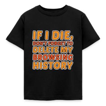 If I Die, Don't Forget Delete My Browsing History - Kids' T-Shirt - black - Front - AI Model Kid Female (0cm)