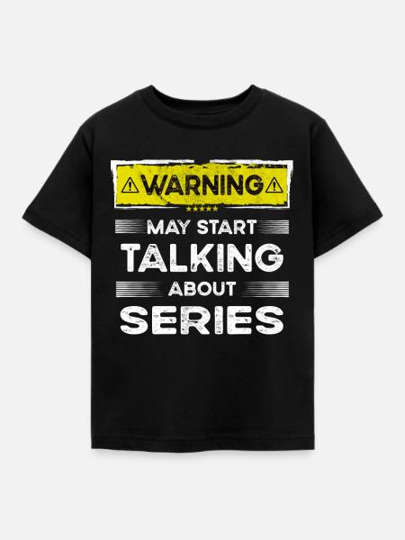Talking about Series funny - Kinder T-Shirt - Schwarz