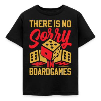 There Is No Sorry In Board Games - Kids' T-Shirt - black - Front - AI Model Kid Female (0cm)