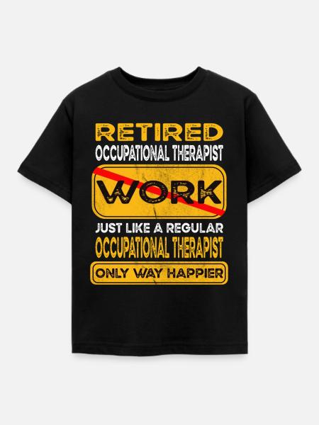 Retirement occupational therapist only happier - Kinder T-Shirt - Schwarz