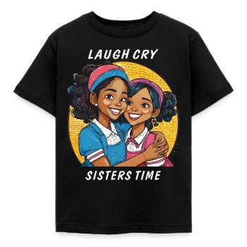 LAUGH CRY SISTERS TIME - Kinder T-Shirt - Schwarz - Vorne - AI Model Kid Female (0cm)