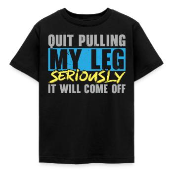 Hör auf, an meinem Bein zu ziehen, es wird abfalle - Kinder T-Shirt - Schwarz - Vorne - AI Model Kid Female (0cm)