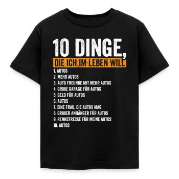 10 Dinge die ich im Leben will Autos - Kinder T-Shirt - Schwarz - Vorne - AI Model Kid Female (0cm)