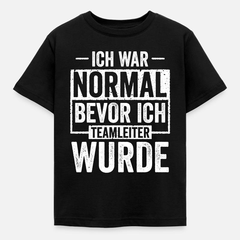 Ich war Normal bevor ich Teamleiter wurde - Kinder T-Shirt - Schwarz