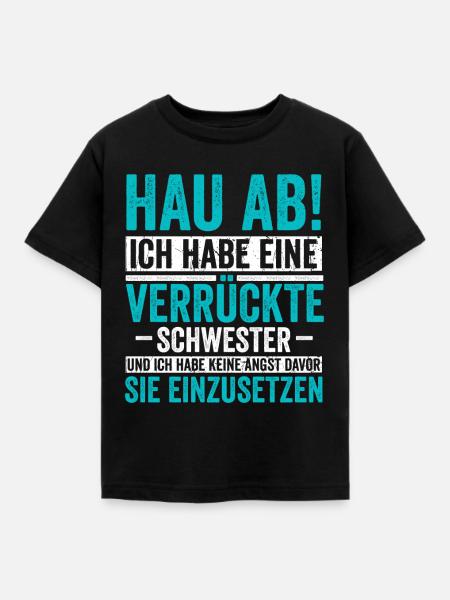 Ich habe eine Verrückte Schwester - Kinder T-Shirt - Schwarz