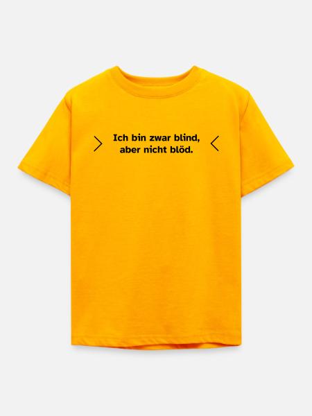 Blind, aber nicht blöd. - Kinder T-Shirt - Gold