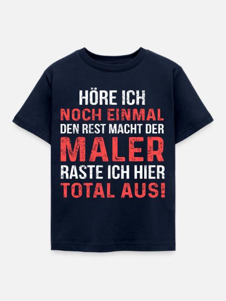 Höre Ich Noch Mal Den Rest Macht Maler - Kinder T-Shirt - Navy
